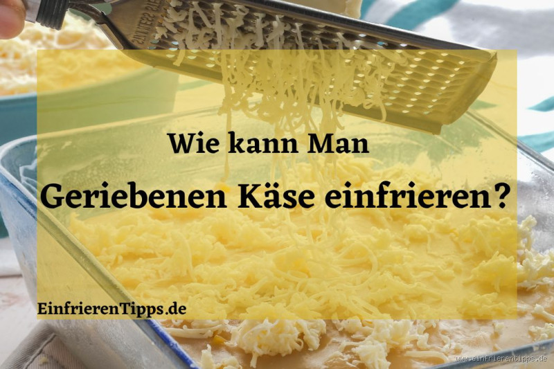 Kann man frisch geriebenen Käse einfrieren? Alles, was du wissen musst