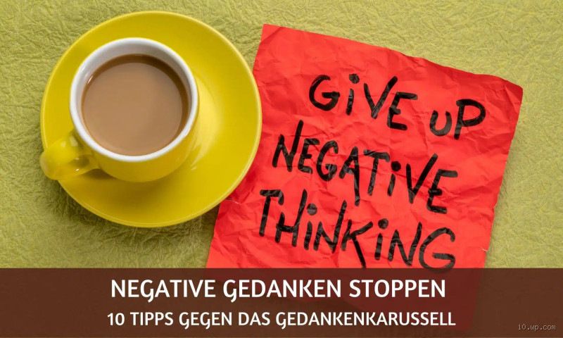 Wie kann man aufhören negativ zu denken? Effektive Strategien und Tipps