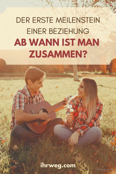 Wann beginnt man eine Beziehung?