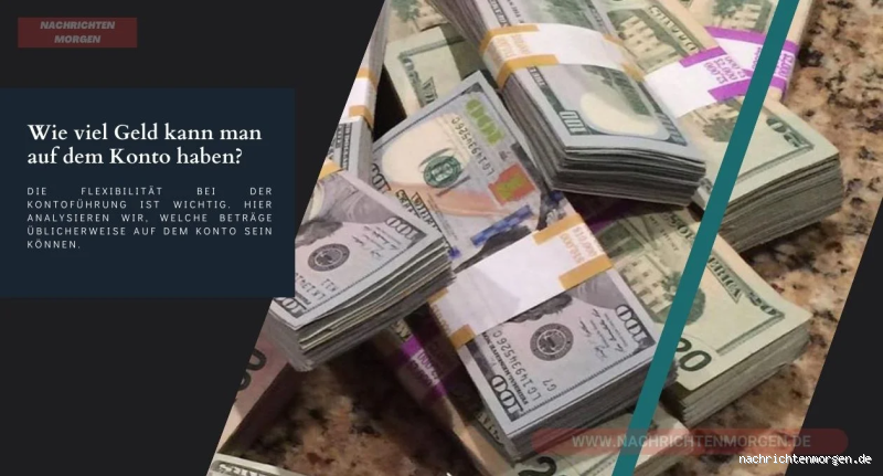 Wie viel Geld darf man auf sein Konto bekommen? Alles, was du wissen musst