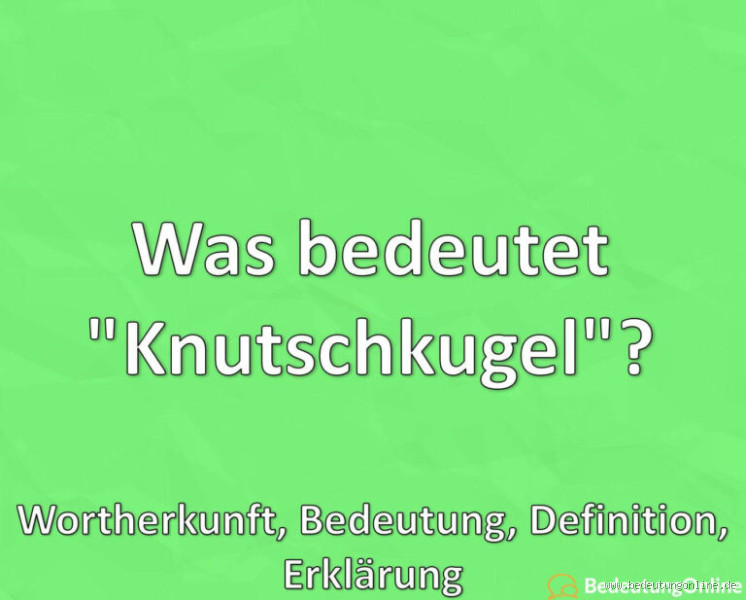 Woher kommt der Begriff knutschkugel?