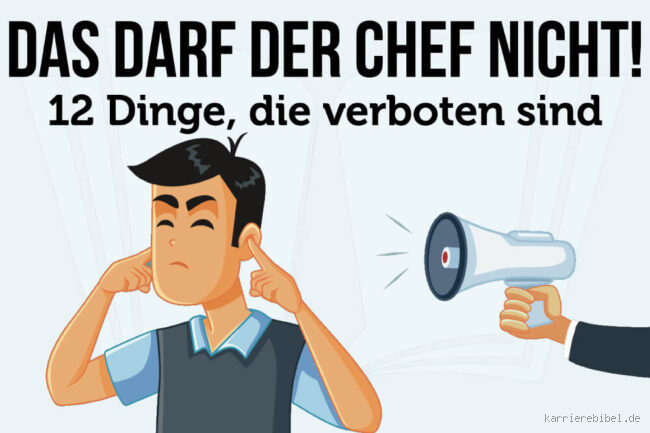 Was darf ein Chef nicht machen? Die Rechte der Arbeitnehmer