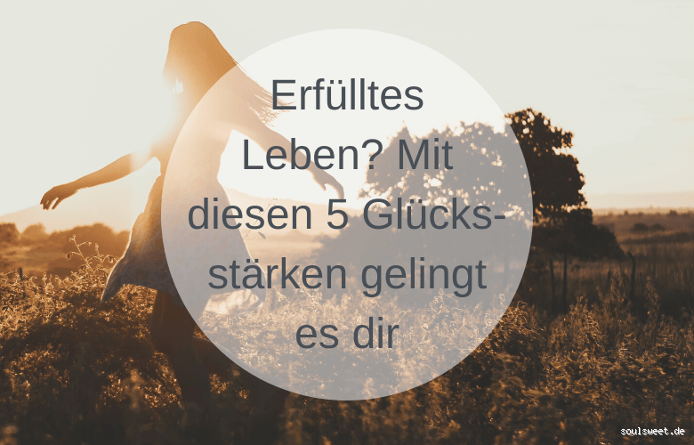 Was macht ein erfülltes Leben aus? Entdecke den Schlüssel zum Glück