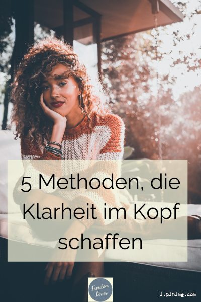 Wie bekomme ich etwas aus meinem Kopf? Tipps und Techniken für mehr Klarheit